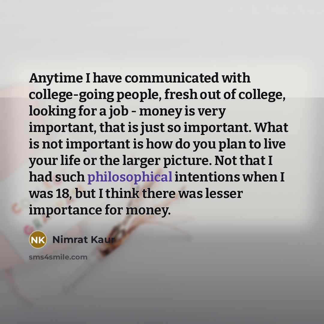“Anytime I have communicated with college-going people, fresh out of…” quote by Nimrat Kaur