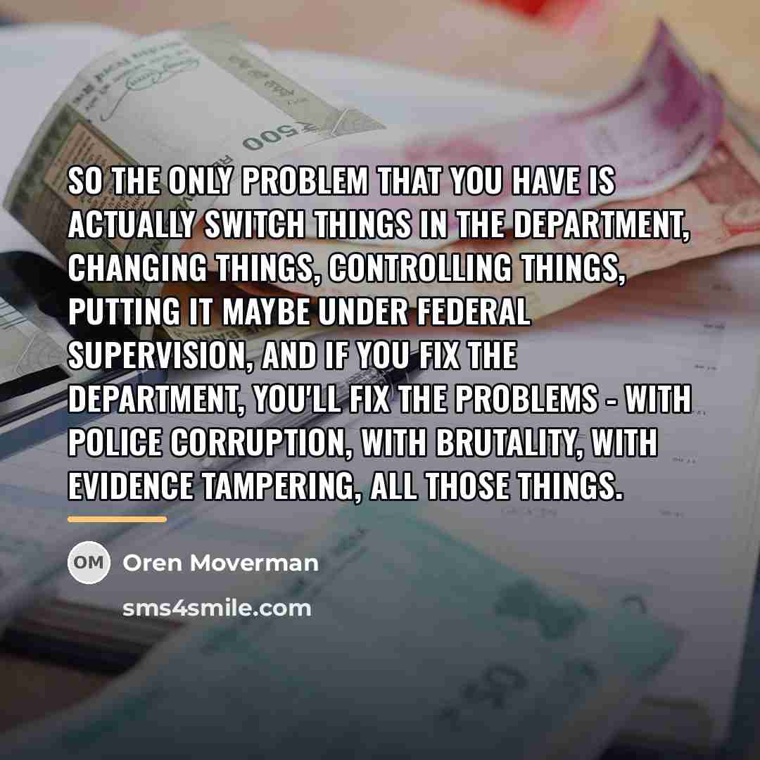 “So the only problem that you have is actually switch…” quote by Oren Moverman