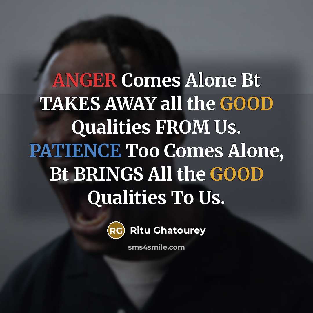 “ANGER Comes Alone Bt TAKES AWAY all the GOOD Qualities…” quote by Ritu Ghatourey