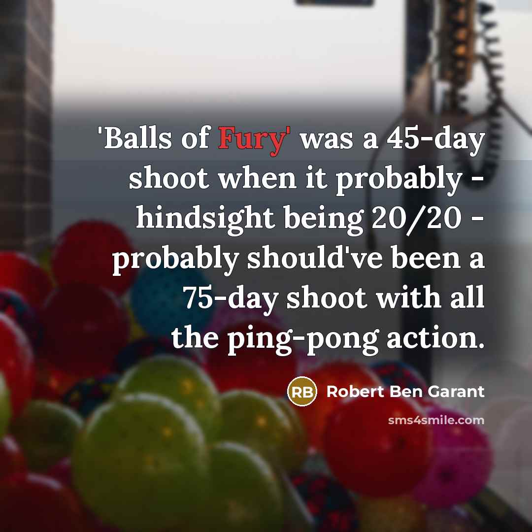 “'Balls of Fury' was a 45-day shoot when it probably…” quote by Robert Ben Garant