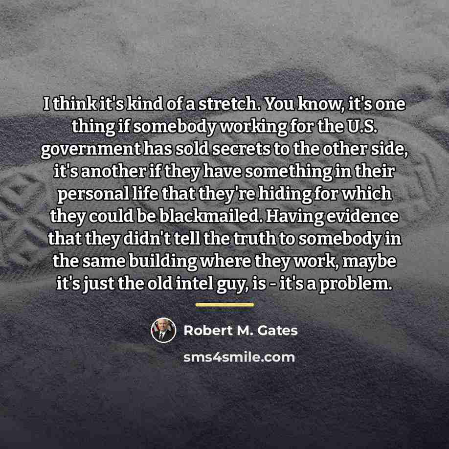 “I think it's kind of a stretch. You know, it's…” quote by Robert M. Gates