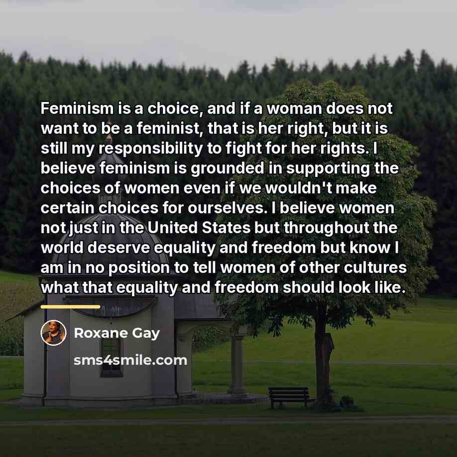 “Feminism is a choice, and if a woman does not…” quote by Roxane Gay