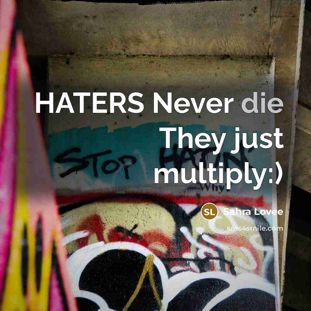 “HATERS Never die They just multiply:)” quote by Sahra Lovee