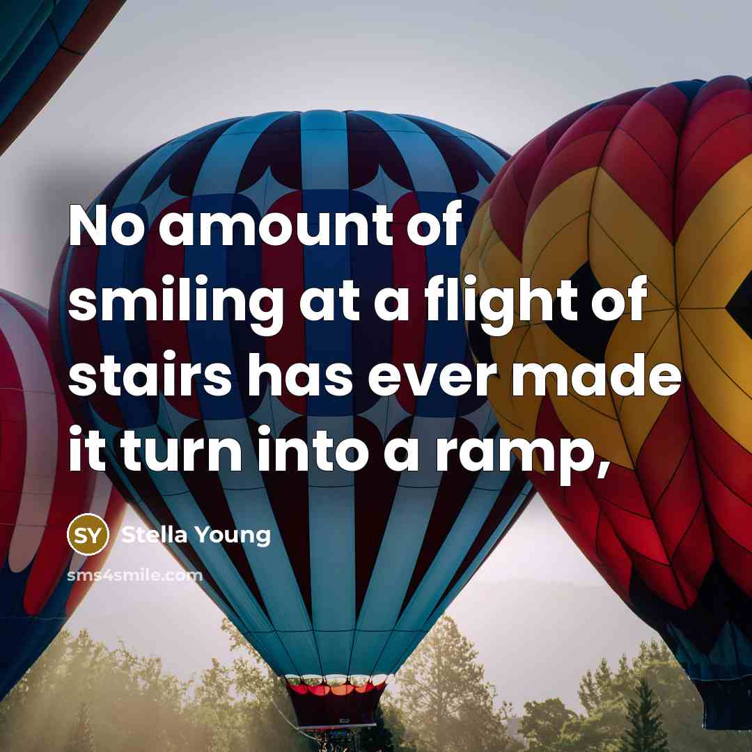 “No amount of smiling at a flight of stairs has…” quote by Stella Young