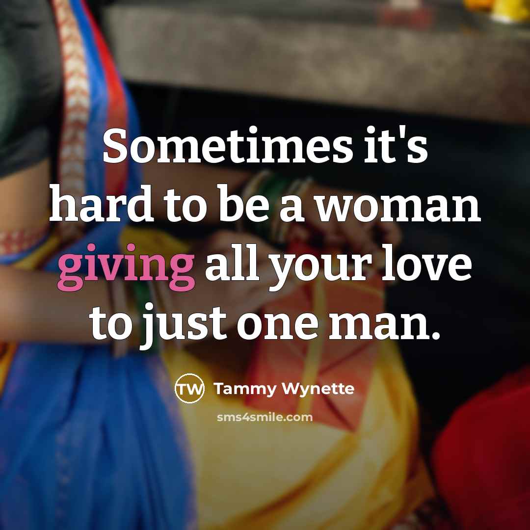 “Sometimes it's hard to be a woman giving all your…” quote by Tammy Wynette