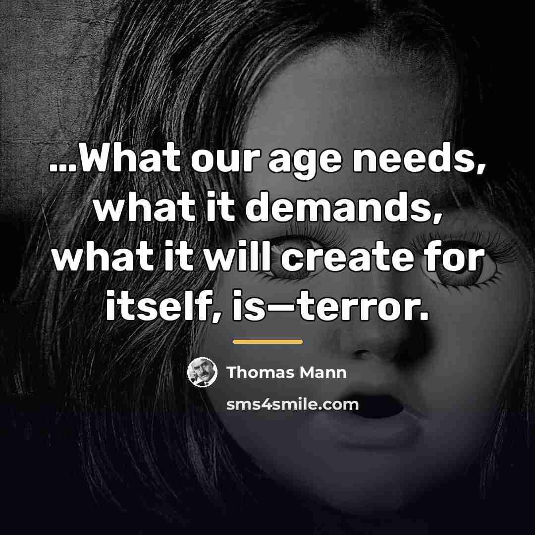 “What our age needs, what it demands, what it will…” quote by Thomas Mann