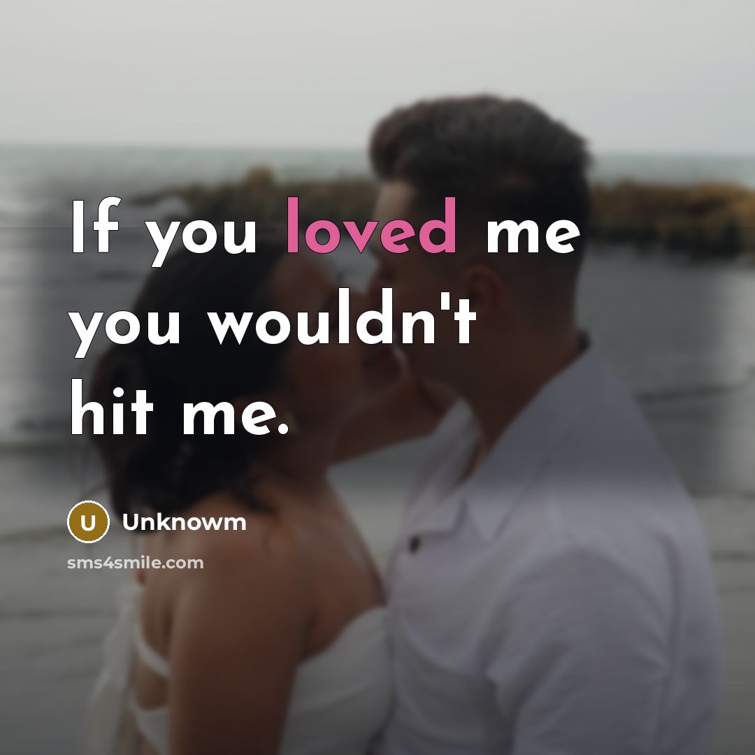 “If you loved me you wouldn't hit me.…” quote by Unknowm