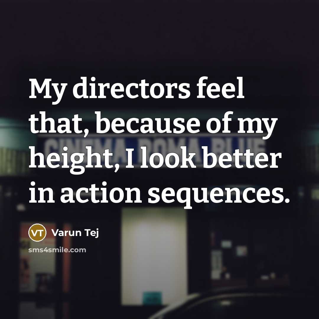 “My directors feel that, because of my height, I look…” quote by Varun Tej