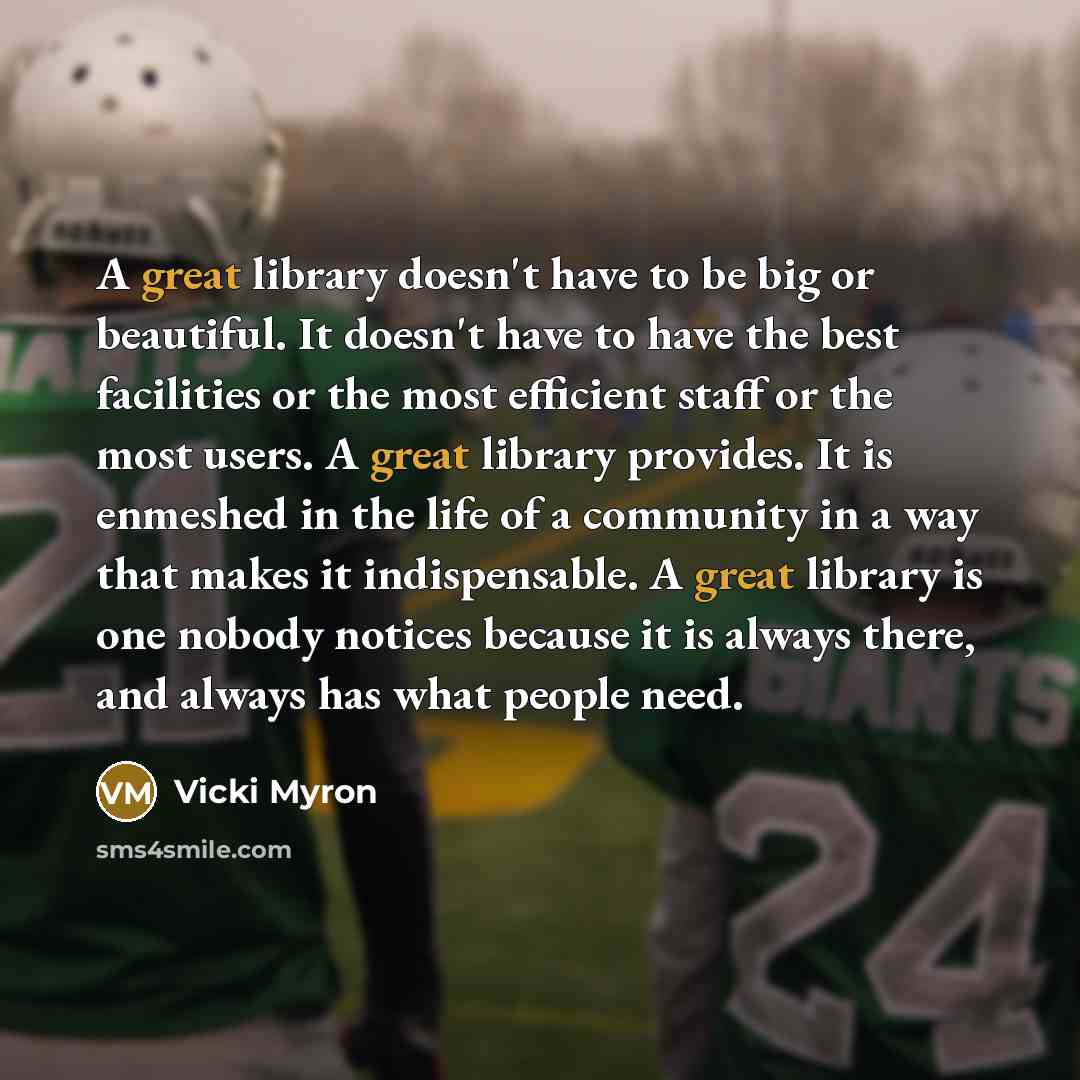 “A great library doesn't have to be big or beautiful.…” quote by Vicki Myron