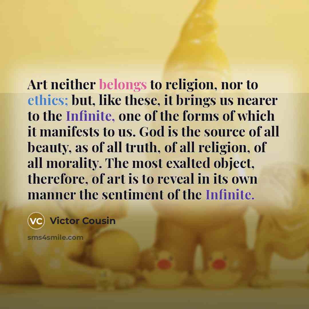 “Art neither belongs to religion, nor to ethics; but, like…” quote by Victor Cousin