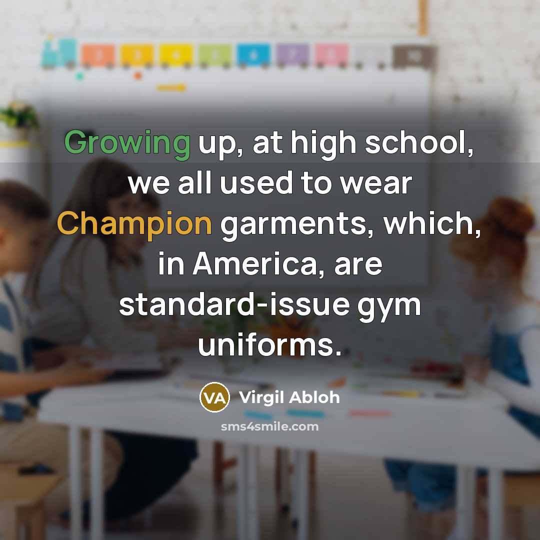 “Growing up, at high school, we all used to wear…” quote by Virgil Abloh