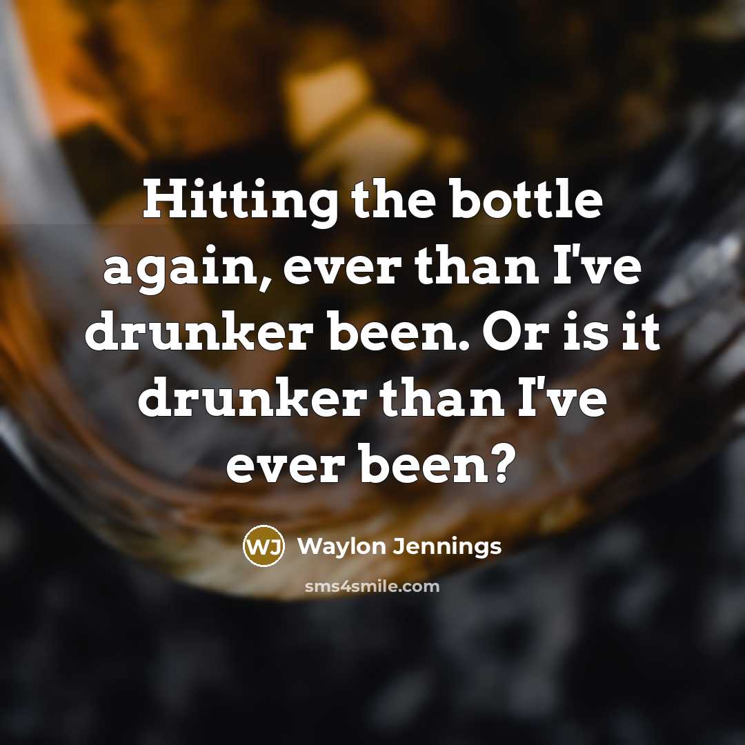 “Hitting the bottle again, ever than I've drunker been. Or…” quote by Waylon Jennings