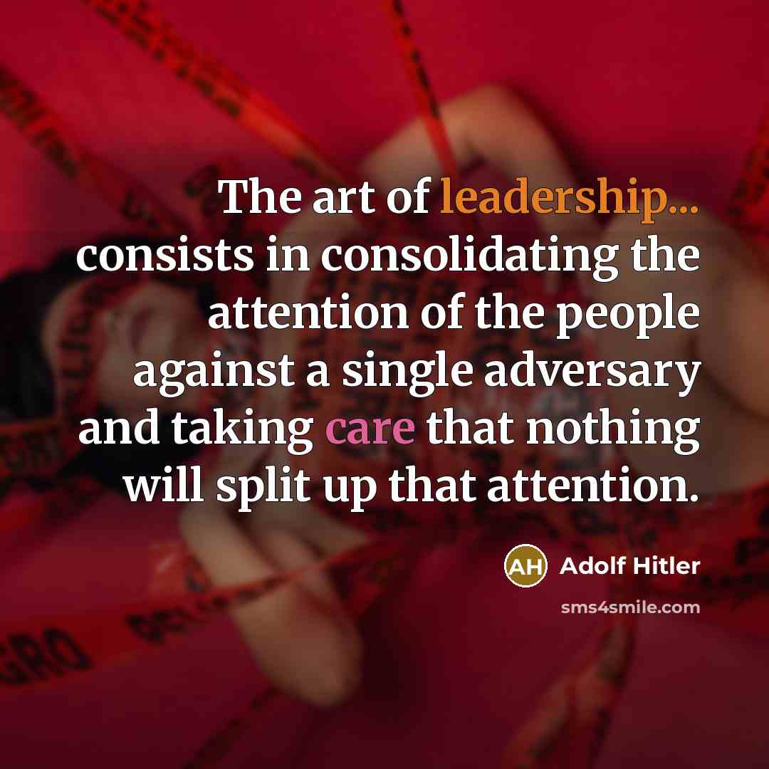 “The art of leadership... consists in consolidating the attention of…” quote by Adolf Hitler