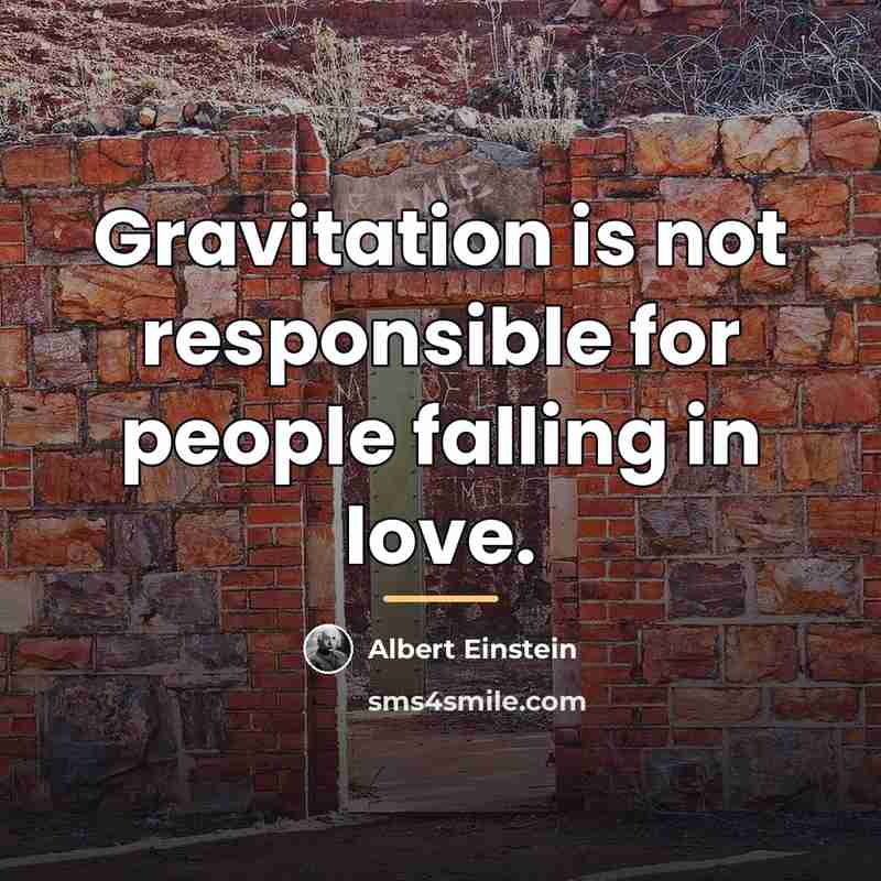 “Gravitation is not responsible for people falling in love.…” quote by Albert Einstein