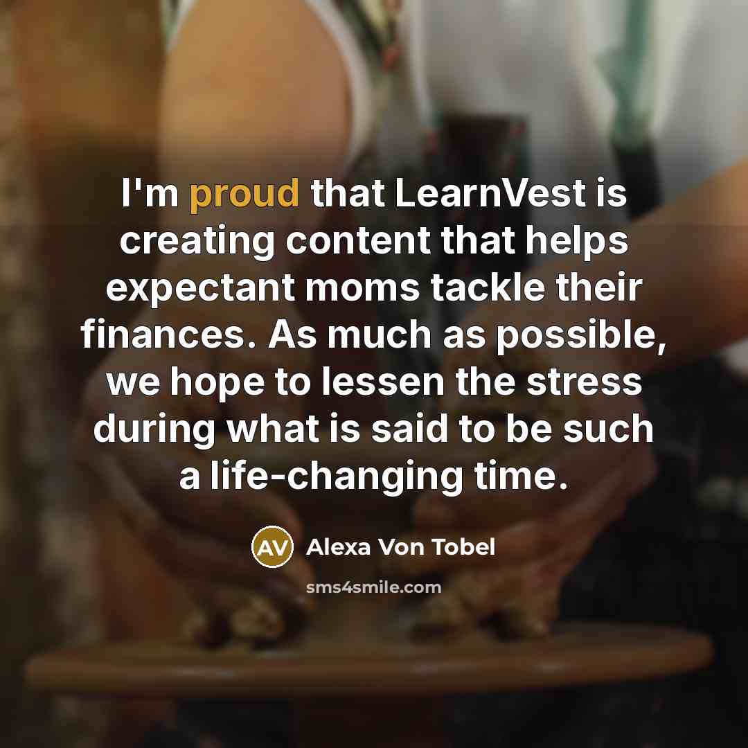 “I'm proud that LearnVest is creating content that helps expectant…” quote by Alexa Von Tobel