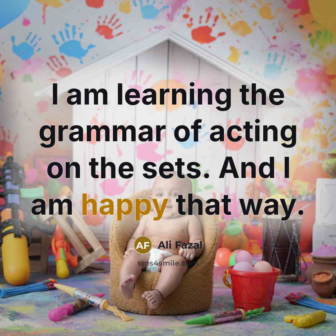 “I am learning the grammar of acting on the sets.…” quote by Ali Fazal
