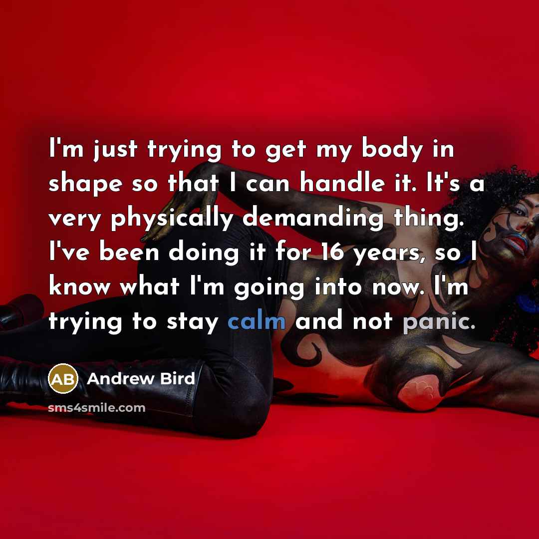“I'm just trying to get my body in shape so…” quote by Andrew Bird