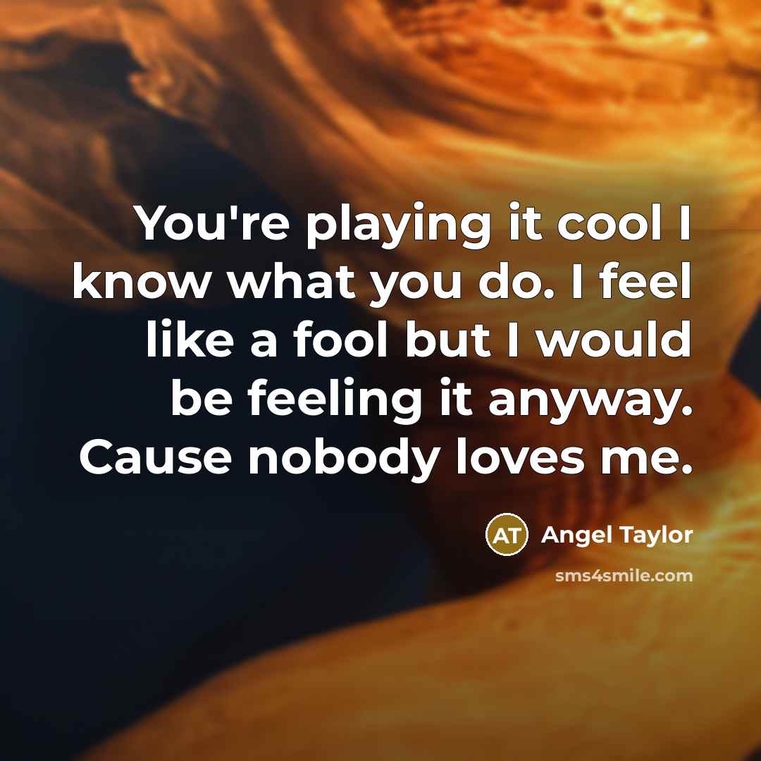 “You're playing it cool I know what you do. I…” quote by Angel Taylor