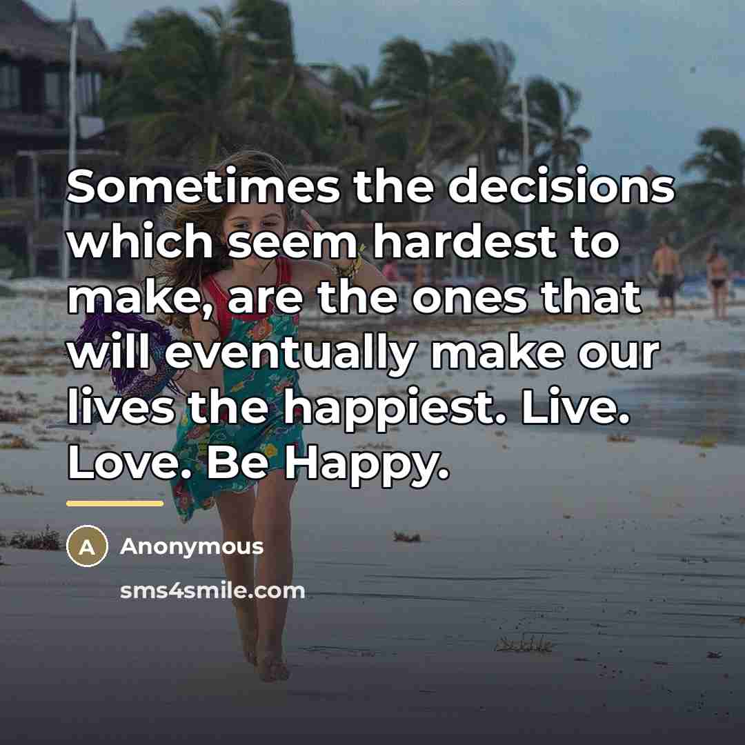 “Sometimes the decisions which seem hardest to make, are the…” quote by Anonymous