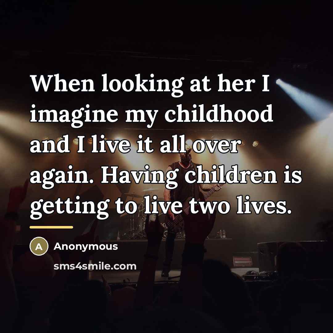 “When looking at her I imagine my childhood and I…” quote by Anonymous