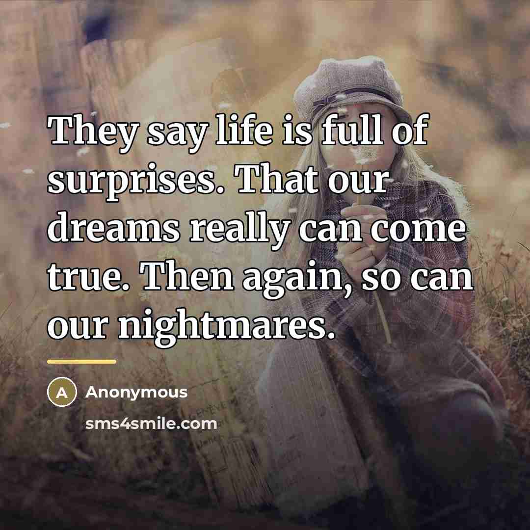 “They say life is full of surprises. That our dreams…” quote by Anonymous