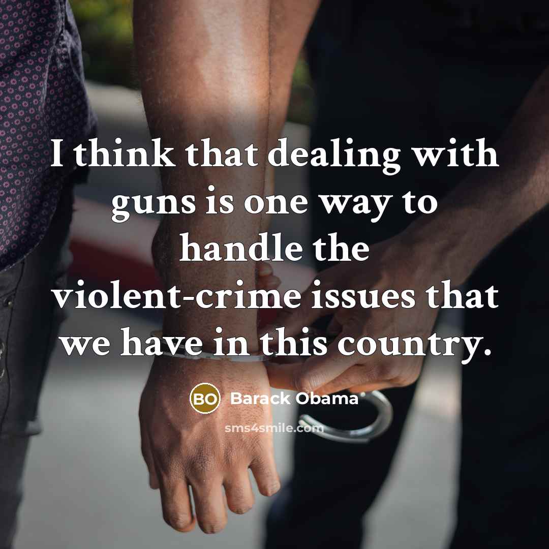 “I think that dealing with guns is one way to handle the violent-crime issues that we have in this country.” quote by Barack Obama
