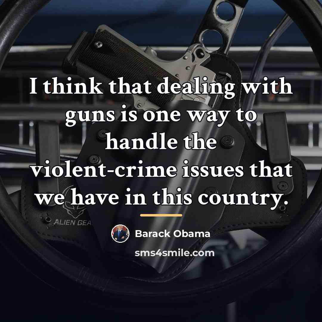 “I think that dealing with guns is one way to…” quote by Barack Obama