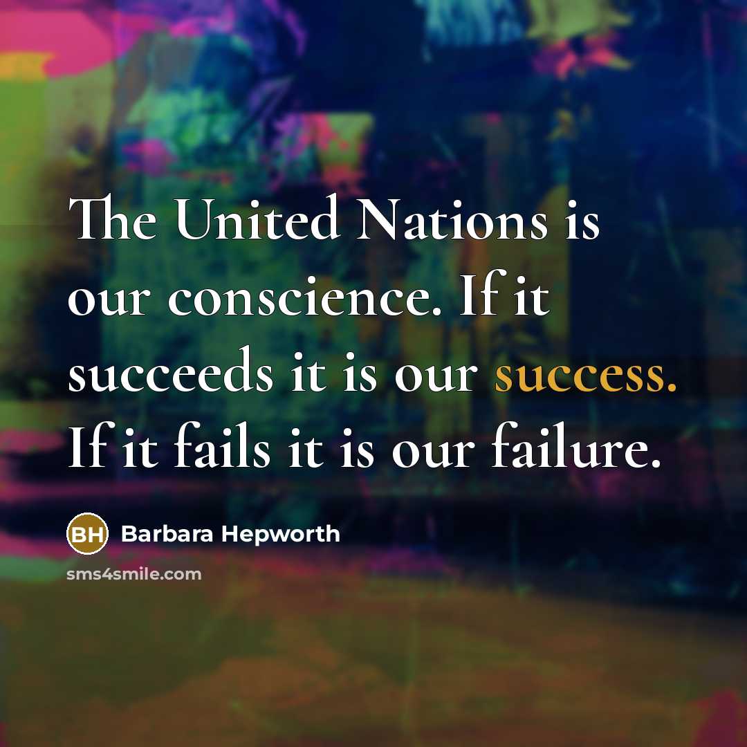 “The United Nations is our conscience. If it succeeds it…” quote by Barbara Hepworth