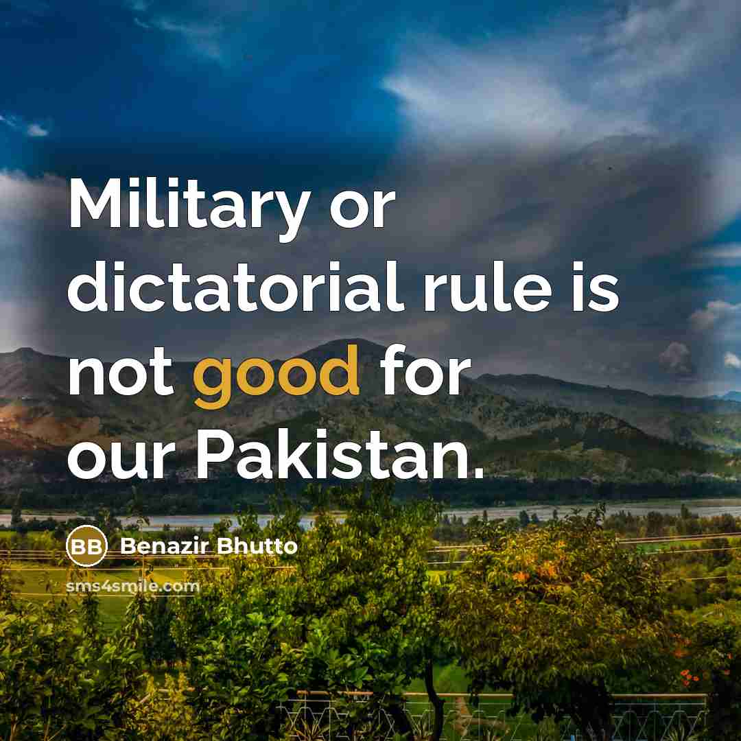 “Military or dictatorial rule is not good for our Pakistan.…” quote by Benazir Bhutto