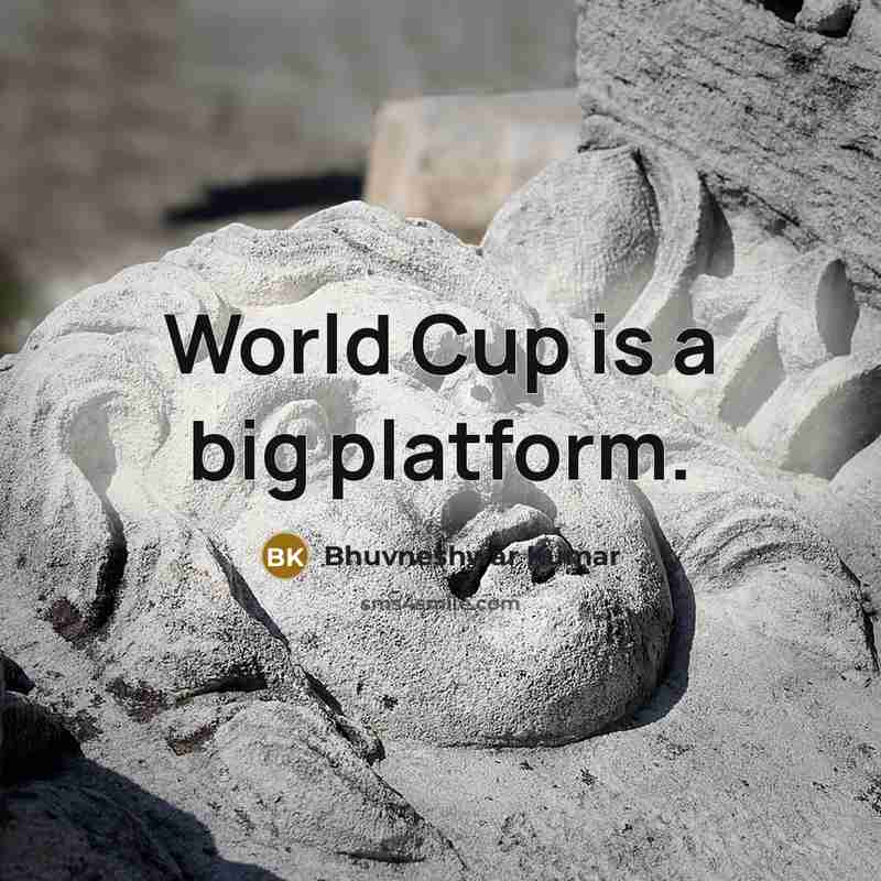 “World Cup is a big platform.…” quote by Bhuvneshwar Kumar