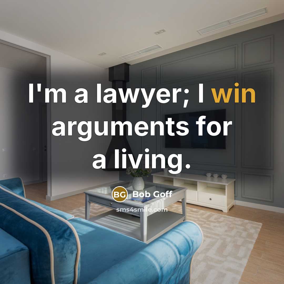 “I'm a lawyer; I win arguments for a living.…” quote by Bob Goff