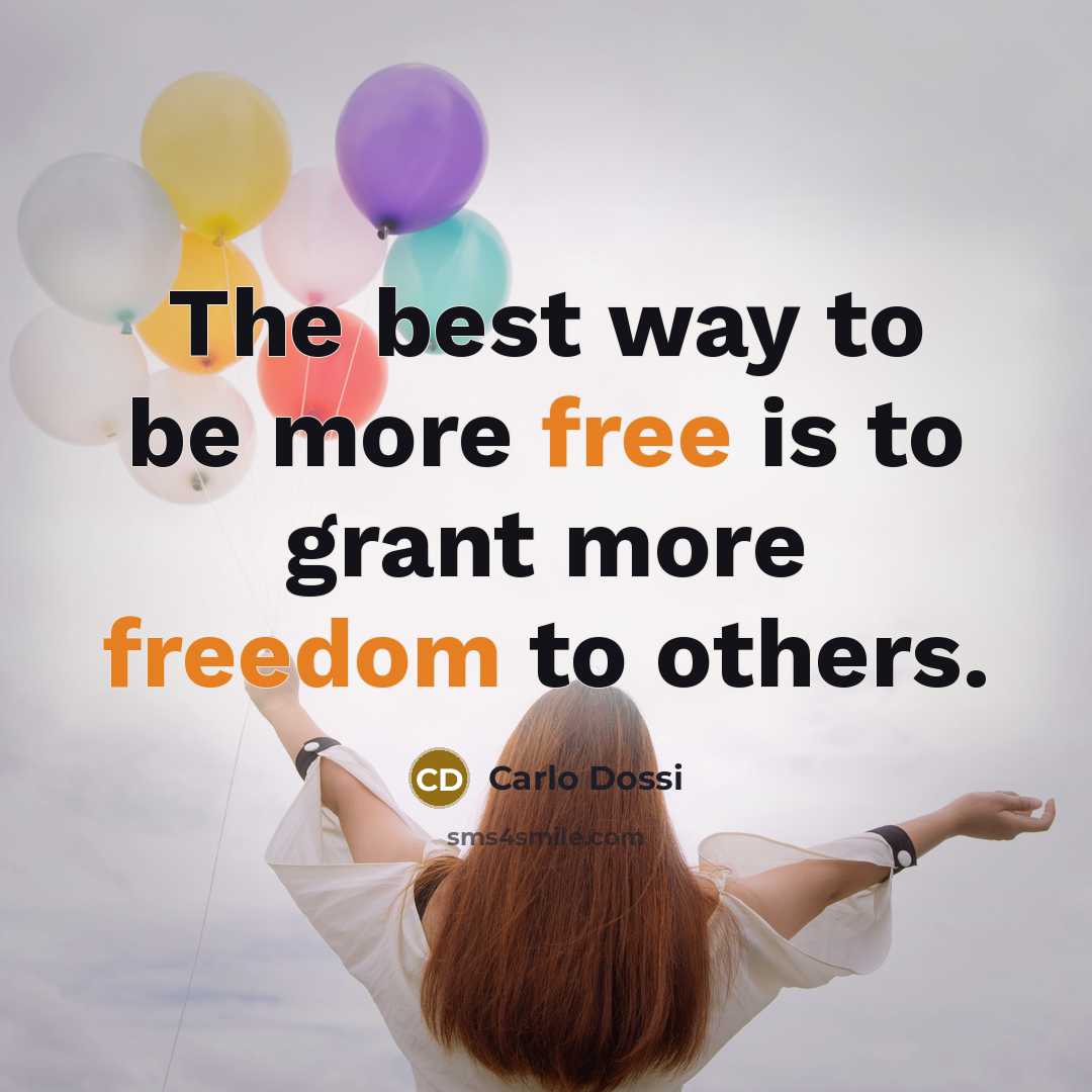 “The best way to be more free is to grant…” quote by Carlo Dossi