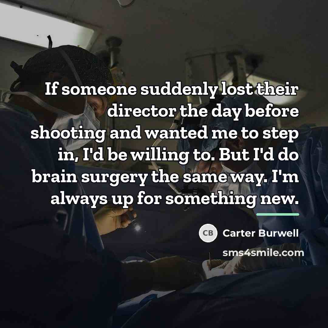 “If someone suddenly lost their director the day before shooting…” quote by Carter Burwell