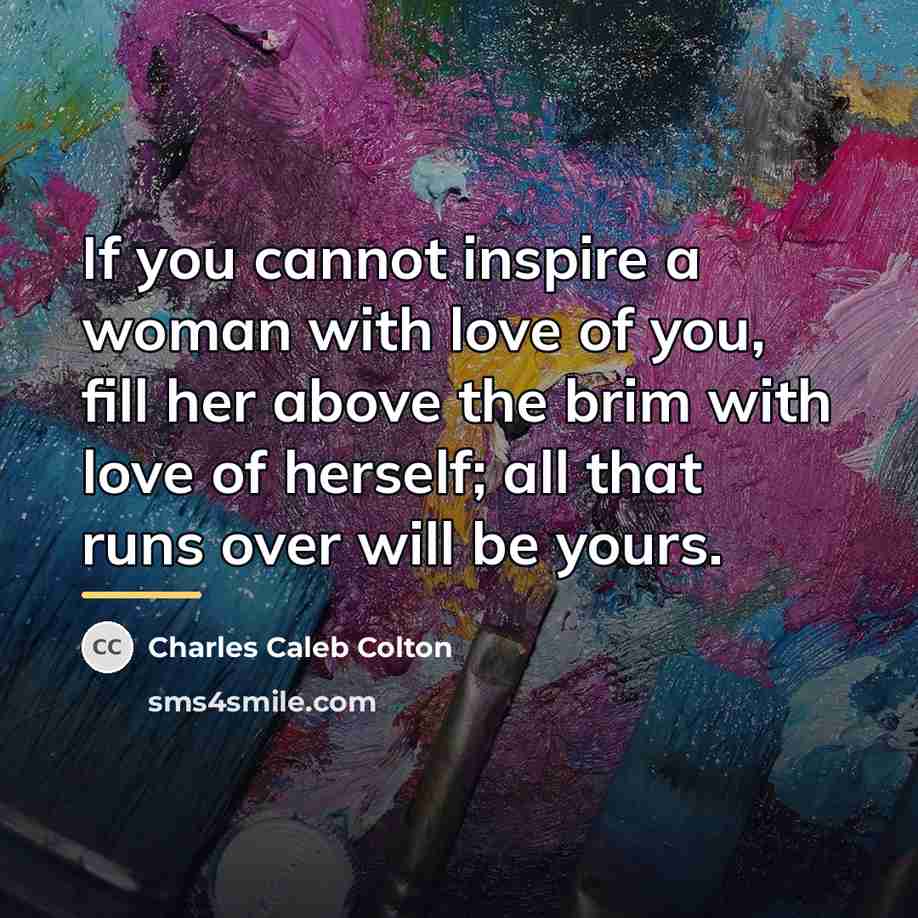 “If you cannot inspire a woman with love of you,…” quote by Charles Caleb Colton