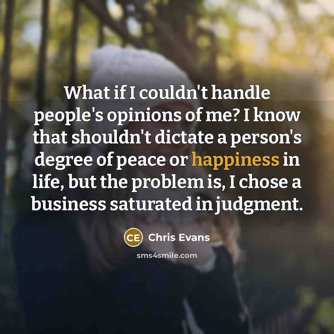“What if I couldn't handle people's opinions of me? I…” quote by Chris Evans