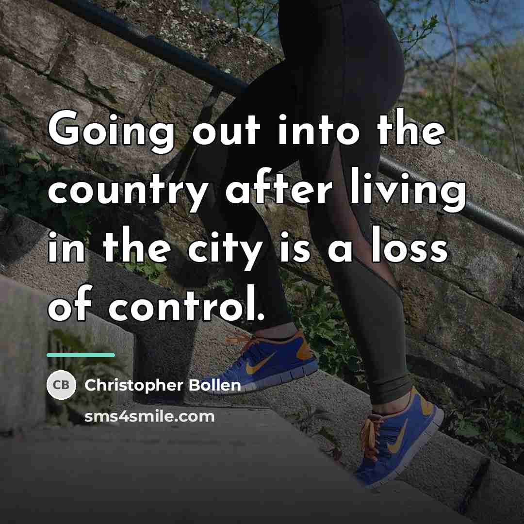 “Going out into the country after living in the city…” quote by Christopher Bollen