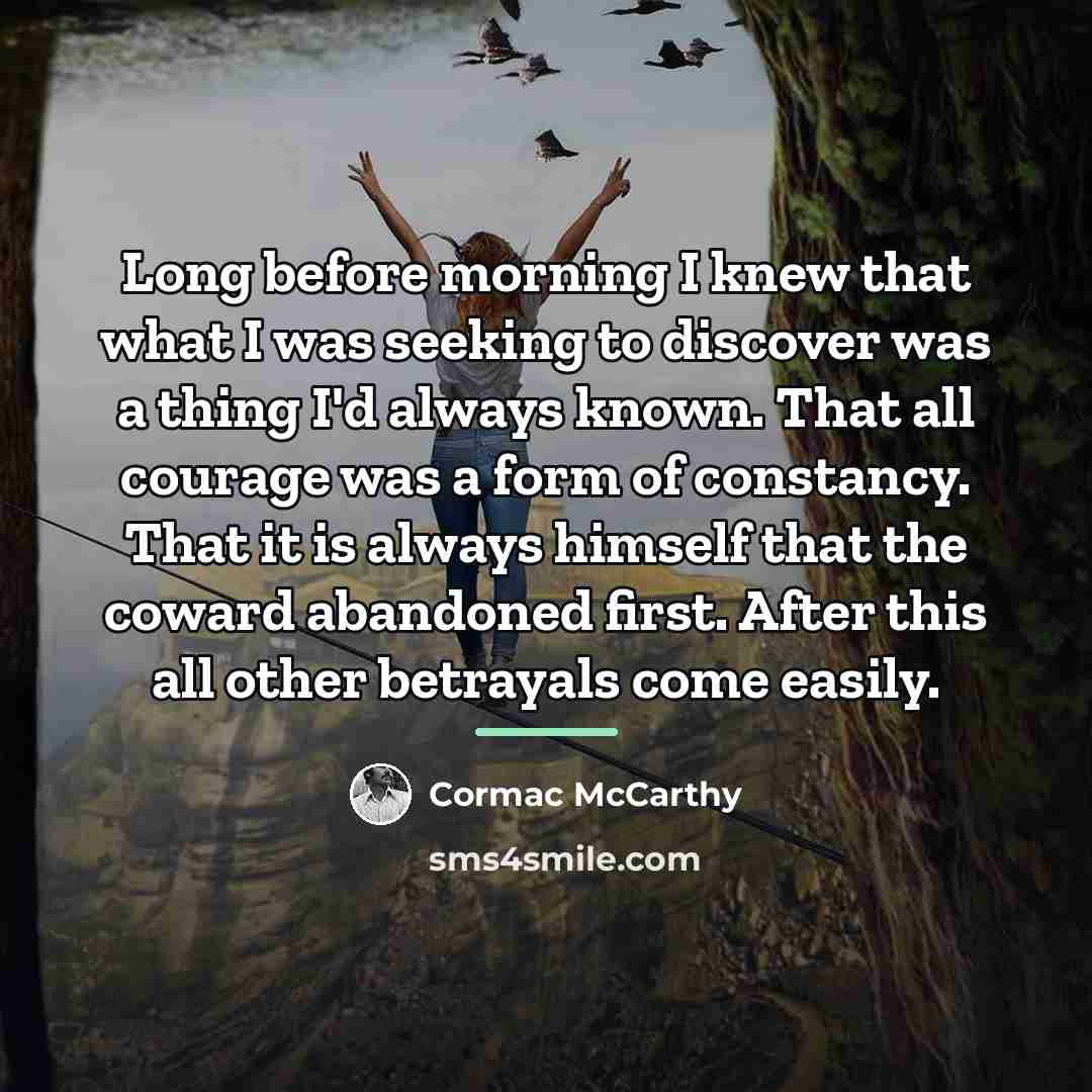 “Long before morning I knew that what I was seeking…” quote by Cormac McCarthy