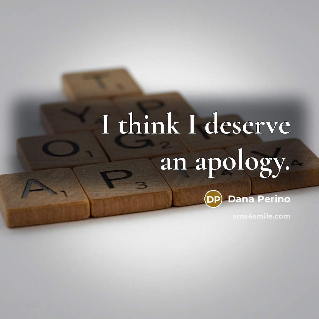 “I think I deserve an apology.” quote by Dana Perino