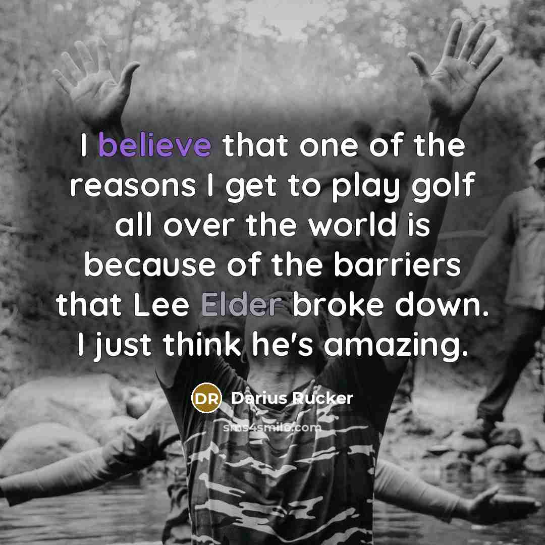 “I believe that one of the reasons I get to…” quote by Darius Rucker