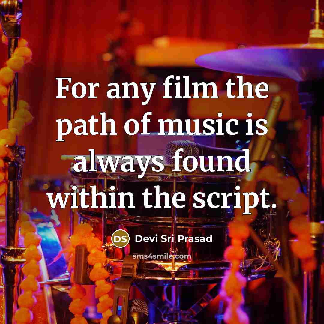 “For any film the path of music is always found…” quote by Devi Sri Prasad