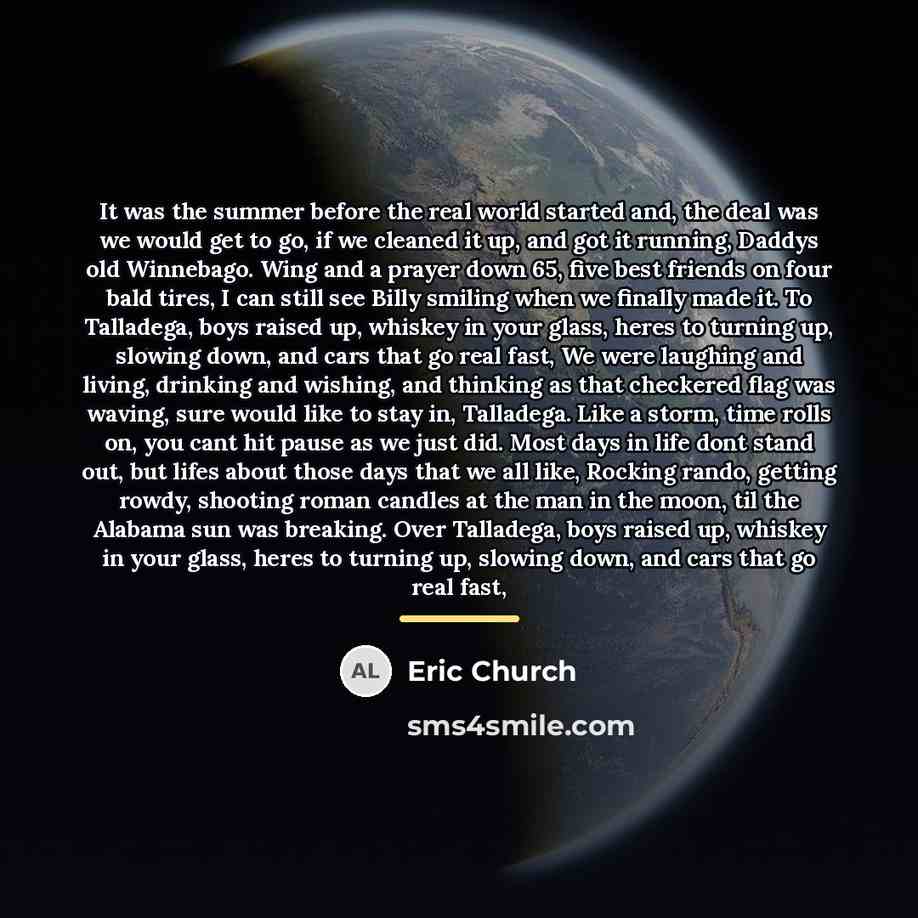 “It was the summer before the real world started and,…” quote by Eric Church