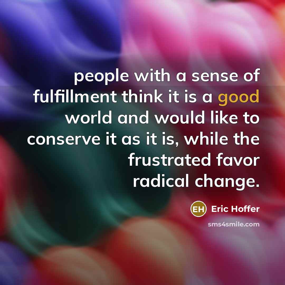 “people with a sense of fulfillment think it is a…” quote by Eric Hoffer