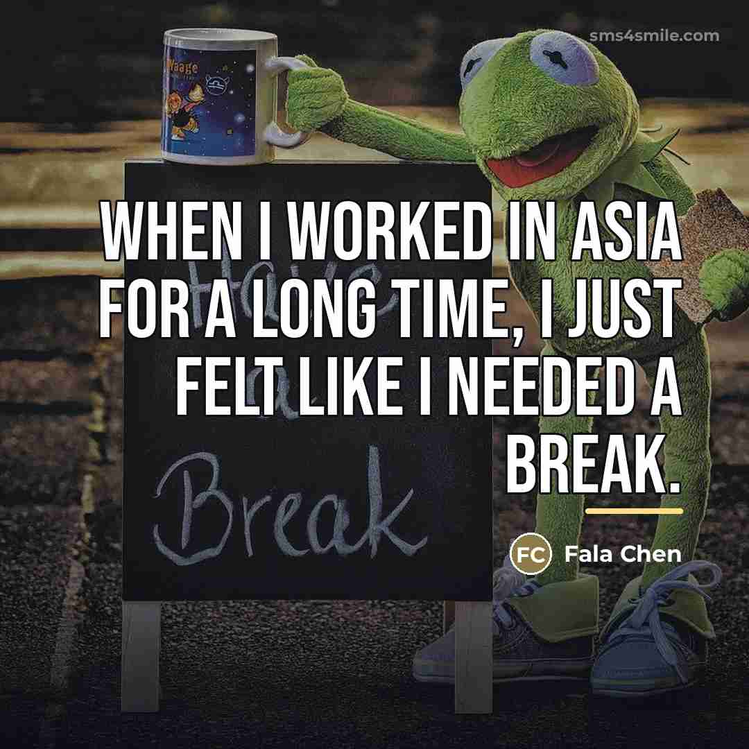 “When I worked in Asia for a long time, I…” quote by Fala Chen