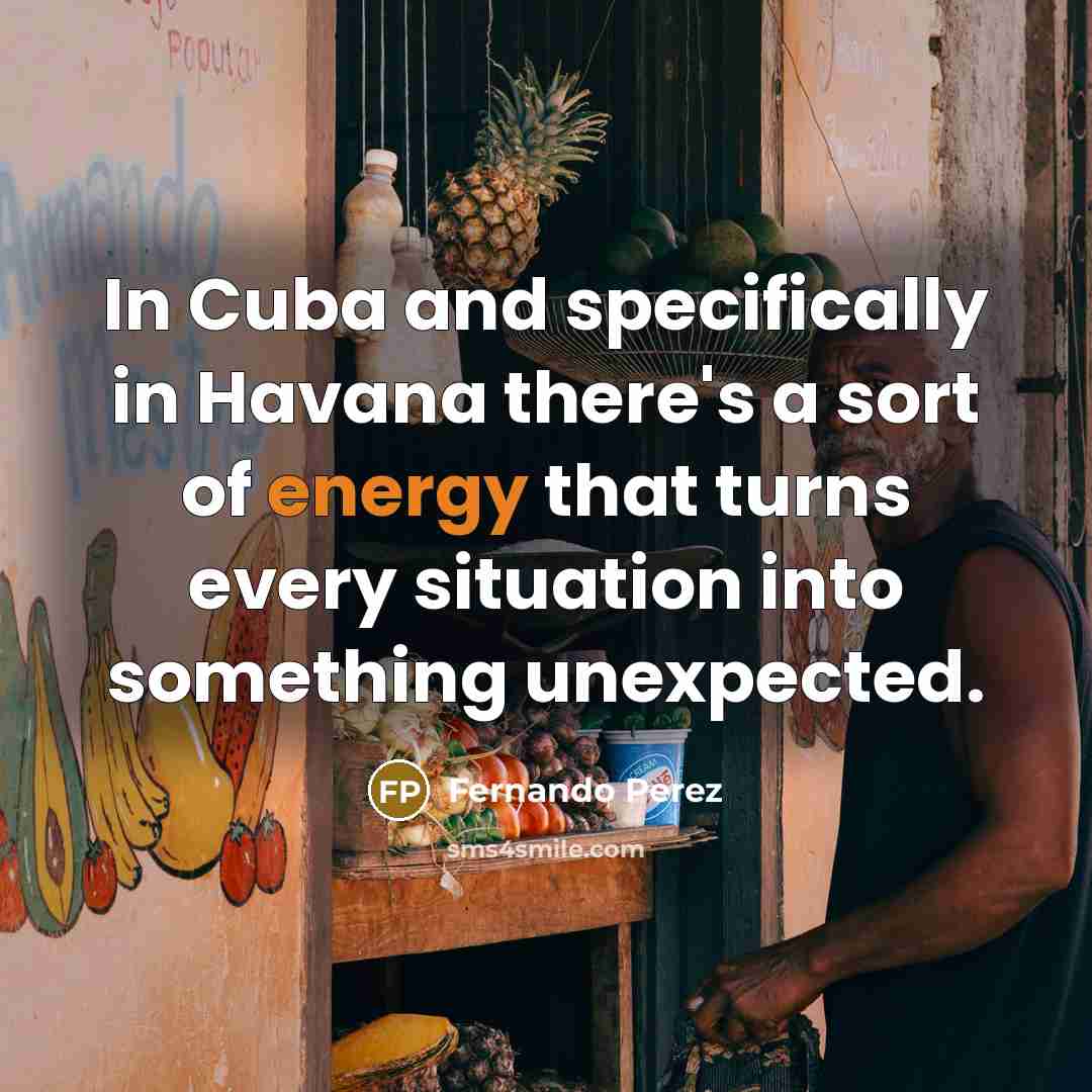 “In Cuba and specifically in Havana there's a sort of…” quote by Fernando Perez