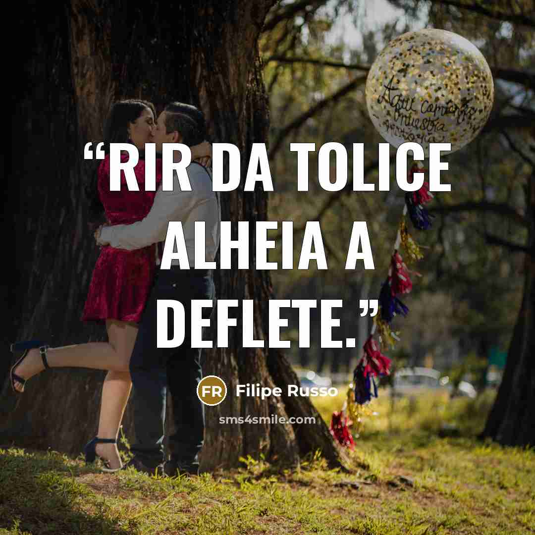 “Rir da tolice alheia a deflete.” quote by Filipe Russo