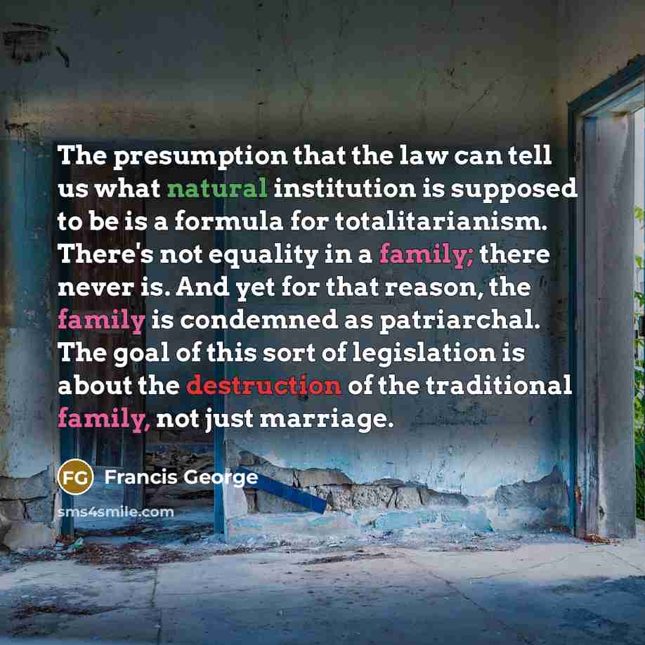 “The presumption that the law can tell us what natural…” quote by Francis George