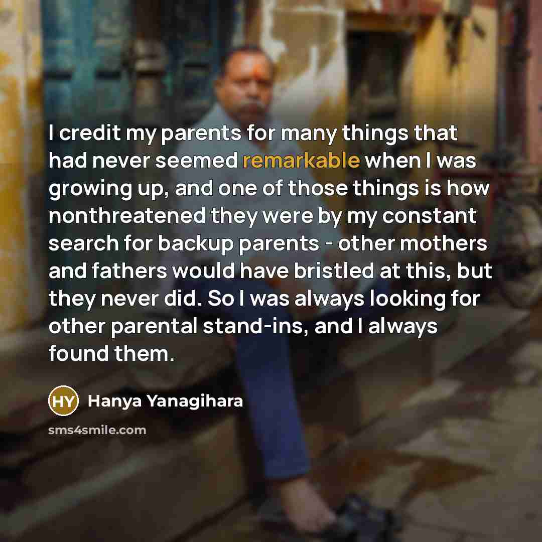 “I credit my parents for many things that had never…” quote by Hanya Yanagihara