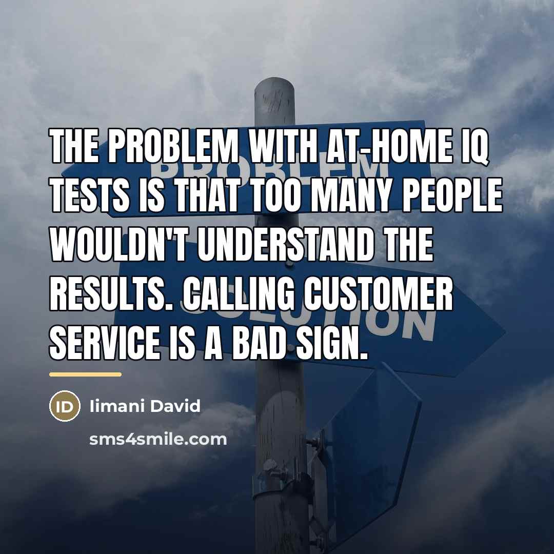 “The problem with at-home IQ tests is that too many…” quote by Iimani David
