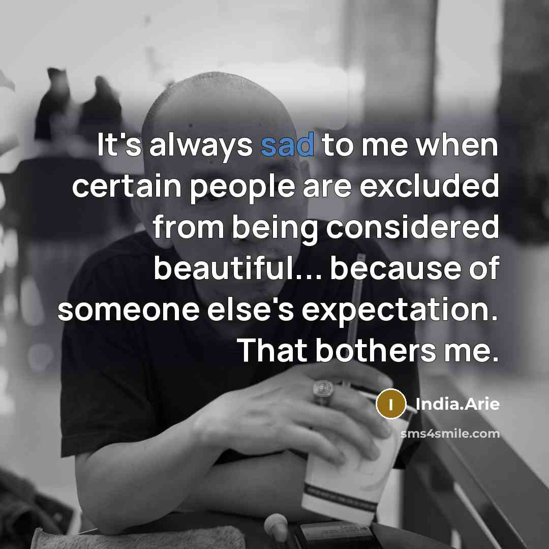 “It's always sad to me when certain people are excluded…” quote by India.Arie