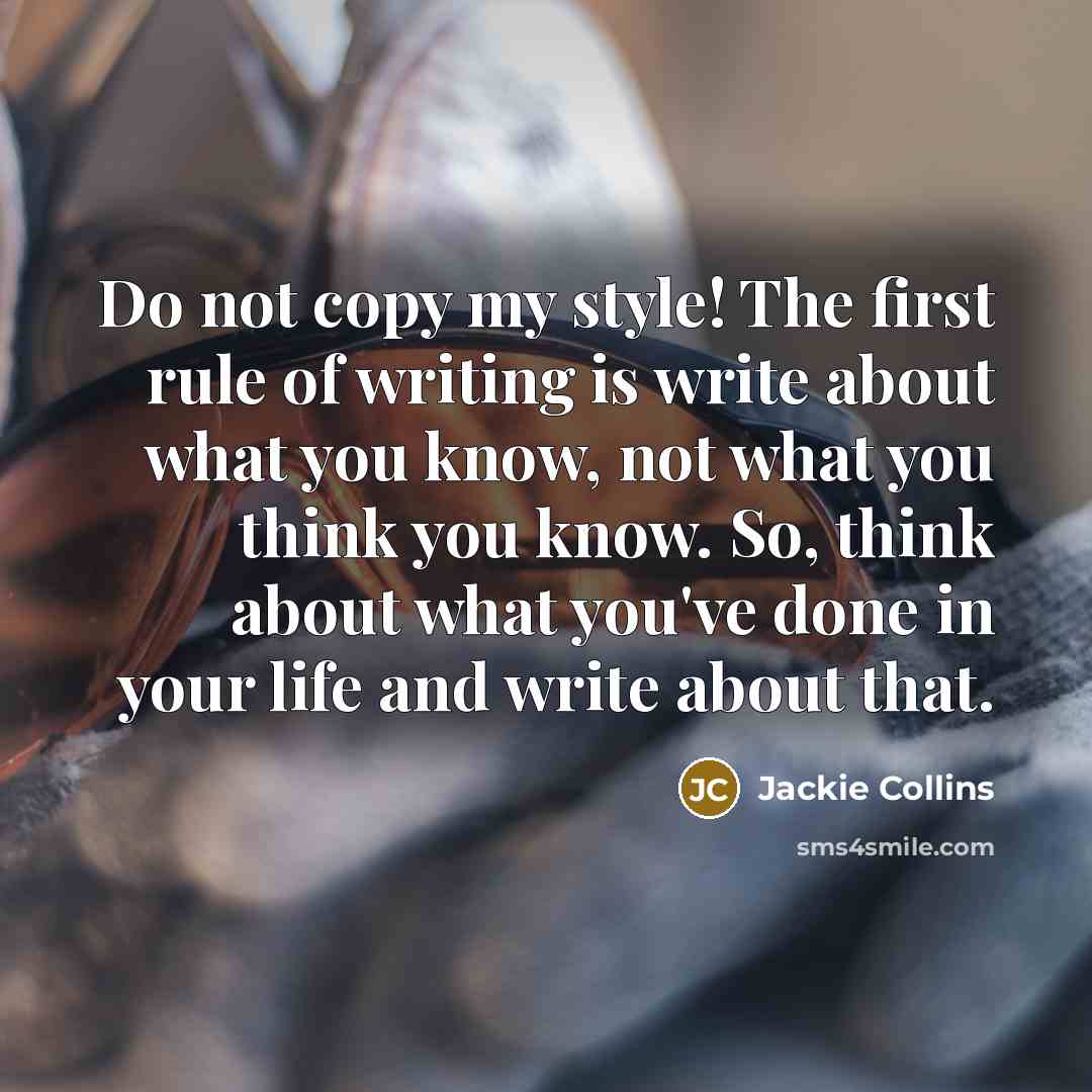 “Do not copy my style! The first rule of writing…” quote by Jackie Collins